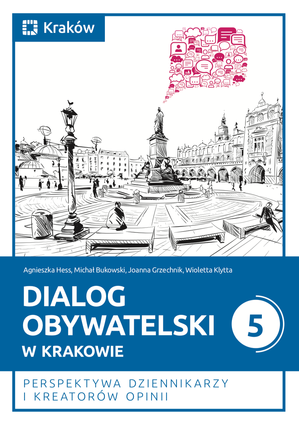 okładka książki "Dialog obywatelski w Krakowie 5. Perspektywa dziennikarzy i kreatorów opinii"