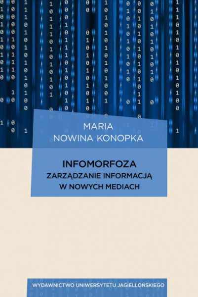 okładka książki "Infomorfoza. Zarządzanie informacją w nowych mediach"