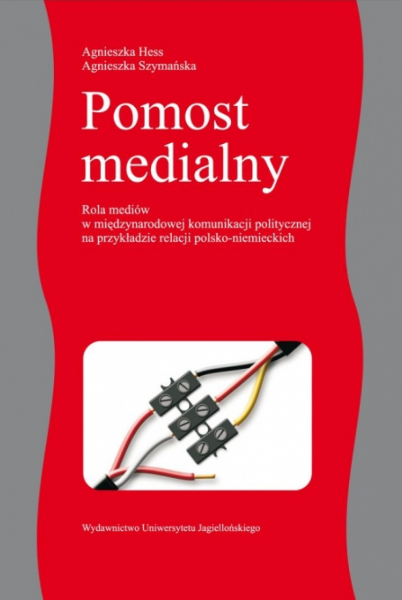 okładka książki "Pomost medialny. Rola mediów w międzynarodowej komunikacji politycznej na przykładzie relacji polsko-niemieckich"
